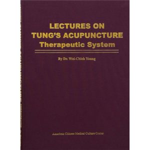 Lectures on Tung's Acupuncture - Therapeutic System by Dr Wei Chieh Young (English)</br>董氏针灸讲座——治疗体系(杨维杰博士,英文版)