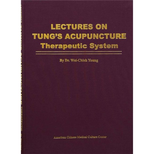 Lectures on Tung's Acupuncture - Therapeutic System by Dr Wei Chieh Young (English)</br>董氏针灸讲座——治疗体系(杨维杰博士，英文版)