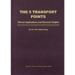 The 5 Transport Points by Dr Wei Chieh Young (English)</br>五输穴(杨维杰博士,英文版)